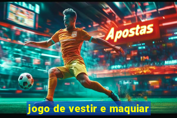 jogo de vestir e maquiar